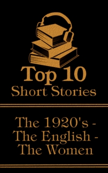 Image for Top 10 Short Stories - The 1920's - The English - The Women: The top ten short stories written in the 1920s by female authors from England