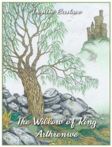 Image for The Willow of King Arthrenwe