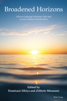 Image for Broadened horizons  : African-language literature, film and creative media in South Africa