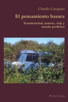Image for El Pensamiento Basura: Transitoriedad, Materia, Viaje Y Mundo Periférico