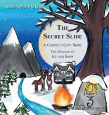 Image for The Secret Slide : A Garden's Gate Book: The Garden of Ice and Snow