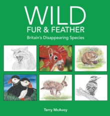 Image for Wild Fur & Feather: Britain s Disappearing Species