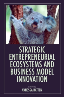 Image for Strategic Entrepreneurial Ecosystems and Business Model Innovation