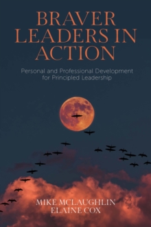 Braver Leaders in Action: Personal and Professional Development for Principled Leadership