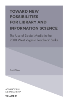 Image for Toward new possibilities for library and information science  : the use of social media in the 2018 West Virginia teachers' strike