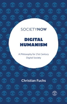 Image for Digital Humanism: A Philosophy for 21st Century Digital Society