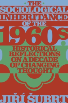 The Sociological Inheritance of the 1960s: Historical Reflections on a Decade of Changing Thought