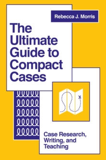 Image for The ultimate guide to compact cases  : case research, writing, and teaching