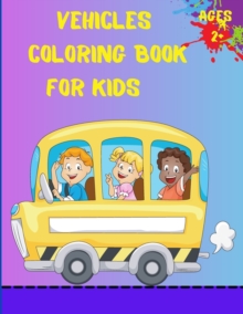 Image for Vehicles Coloring Book For Kids Ages 2+