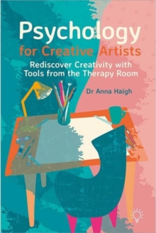 Image for Psychology for Creative Artists : Rediscover Creativity with Tools from the Therapy Room