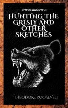 Image for Hunting the Grisly and Other Sketches