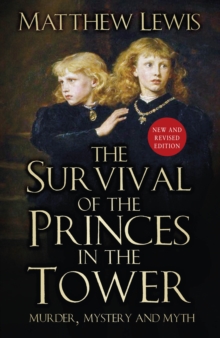 Image for The survival of the Princes in the Tower  : murder, mystery and myth
