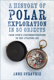 History of Polar Exploration in 50 Objects
