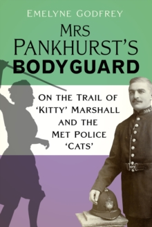 Image for Mrs Pankhurst's Bodyguard: On the Trail of 'Kitty' Marshall and the Met Police 'Cats'