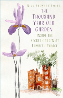 Image for The thousand year old garden  : inside the secret garden at Lambeth Palace