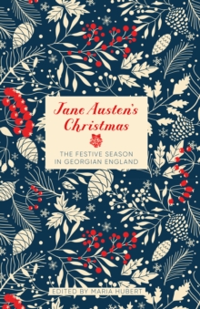 Jane Austen’s Christmas: The Festive Season in Georgian England