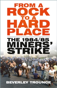 Image for From a rock to a hard place  : the 1984/85 miners' strike