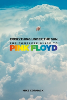 Image for Everything Under the Sun : The Complete Guide to Pink Floyd