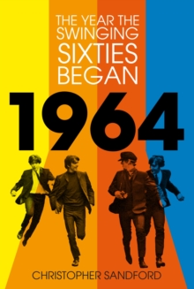 Image for 1964: The Year the Swinging Sixties Began