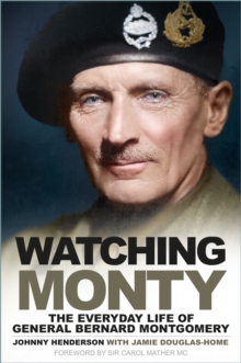 Image for Watching Monty  : the everyday life of General Bernard Montgomery