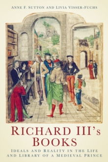 Image for Richard III's books  : ideals and reality in the life and library of a medieval prince