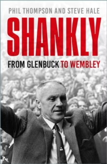 Image for Shankly : From Glenbuck To Wembley