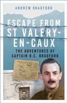 Image for Escape from St Valery-en-Caux: the adventures of Captain B.C. Bradford