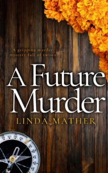 Image for A FUTURE MURDER a gripping murder mystery full of twists
