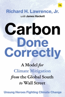 Image for Carbon done correctly  : a model for climate mitigation from the Global South to Wall Street