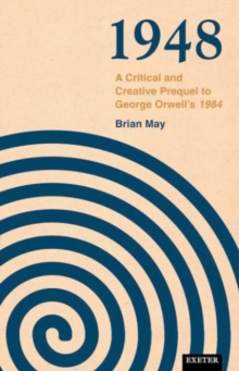 1948: A Critical and Creative Prequel to Orwell’s 1984