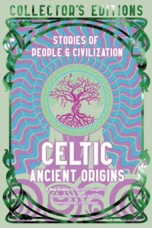 Celtic Ancient Origins: Stories Of People & Civilization