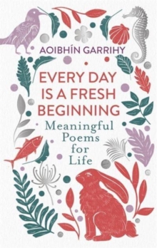 Image for Every day is a fresh beginning  : meaningful poems for life