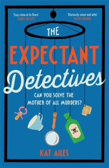 The Expectant Detectives: ‘Cosy crime at its finest!’ – Janice Hallett, author of The Appeal