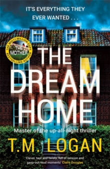 The Dream Home: The unrelentingly gripping family thriller from the bestselling author of THE MOTHER