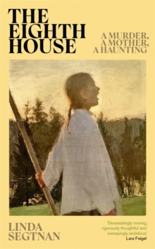 Image for The eighth house  : a murder, a mother, a haunting