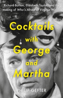 Image for Cocktails with George and Martha  : movies, marriage, and the making of Who's afraid of Virginia Woolf?