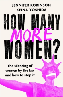 Image for How many more women?  : the silencing of women by the law and how to stop it