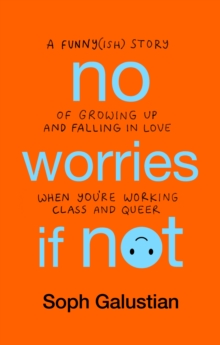 Image for No worries if not  : a funny(ish) story of growing up and falling in love when you're working class and queer