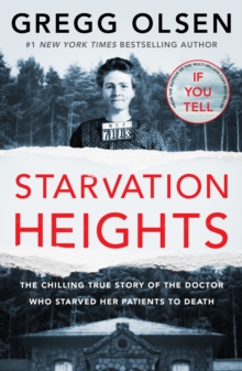 Starvation Heights: The chilling true story of the doctor who starved her patients to death