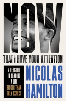 Image for Now that I have your attention  : 7 lessons in leading a life bigger than they expect