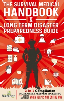 Image for The Survival Medical Handbook & Long Term Disaster Preparedness Guide
