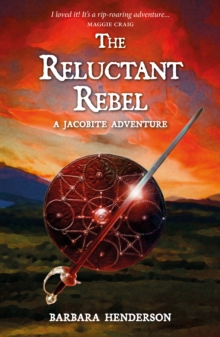 Image for The reluctant rebel  : a Jacobite adventure