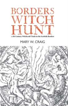 Image for Borders Witch Hunt : The Story of the 17th Century Witchcraft Trials in the Scottish Borders