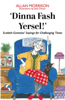 Image for Dinna Fash Yersel, Scotland!: Scottish Grannies' Sayings for Challenging Times