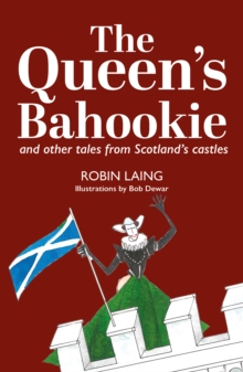 Image for The Queen’s bahoukie and other tales from Scotland’s castles