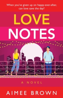 Love Notes: A hilarious romantic comedy from Aimee Brown