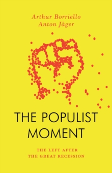 Image for The Populist Moment: The Left After the Great Recession