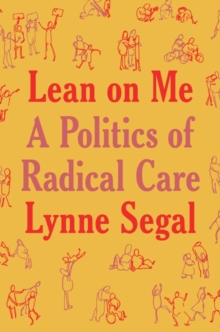 Cover for: Lean on Me : A Politics of Radical Care