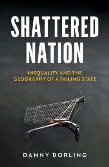 Image for Shattered Nation: Inequality and the Geography of a Failing State