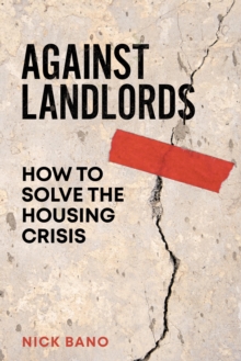 Against Landlords: How to Solve the Housing Crisis